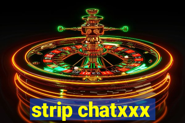 strip chatxxx